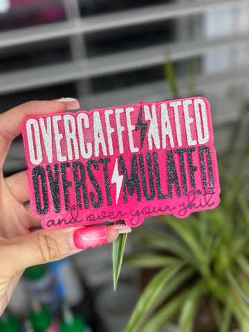 Over Caffeinated Freshie