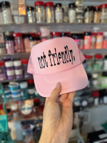 Not Friendly Trucker Hat