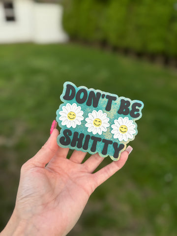 Dont be Shitty Freshie