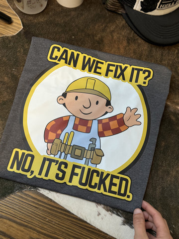 Can We Fix it? T-Shirt