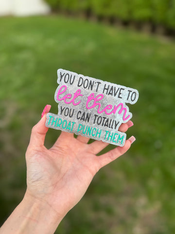 Throat Punch Them Freshie