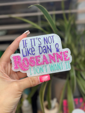 If it aint like Dan & Roseann Freshie