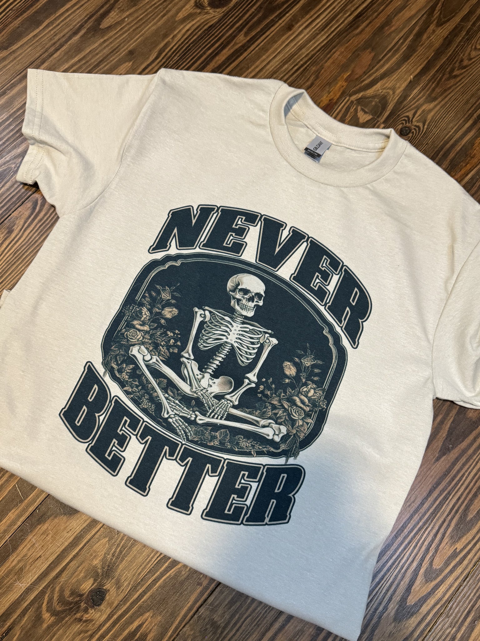 Never Better T-Shirt