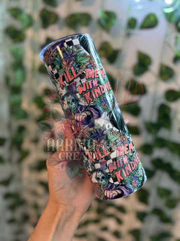 Kill them wirh Kindness Sublimation Tumbler